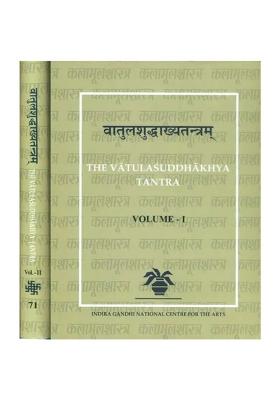 The Vatula Suddhakhya Tantra - The Exposition Of The Pure With Two Commentaries (Set Of 2 Volumes)