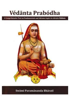 Vedanta Prabodha- A Comprehensive Text On Fundamentals And Advance Topics In Advaita Vedanta