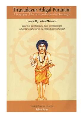 Tiruvadavur Adigal Puranam (A Biography Of The Tamil Poet- Sage Manickavasagar)