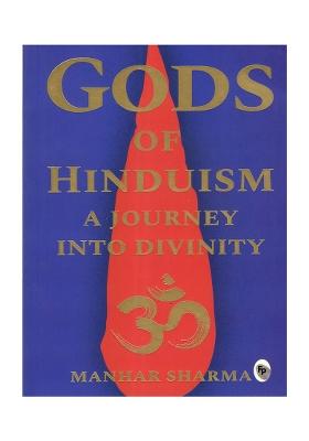 Gods Of Hinduism- A Journey Into Divinity