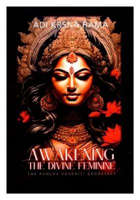 Awakening: The Divine Feminine (The Pancha Prakriti Goddesses)