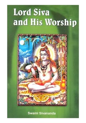 Lord Siva (Shiva) And His Worship