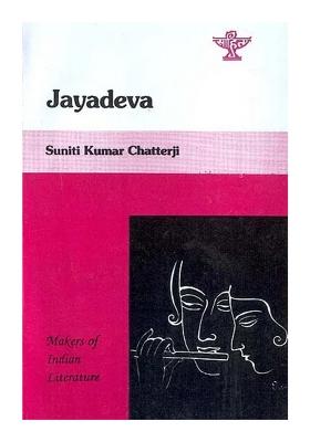 Jayadeva: Author Of Gita Govinda (Makers Of Indian Literature)