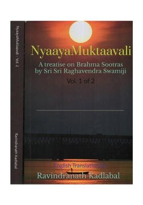 Nyaaya Muktaavali: A Treatise On Brahma Sootras By Sri Sri Raghavendra Swamiji- Sanskrit Text With Transliteration And Hindi English Translation (Set Of 2 Volumes)