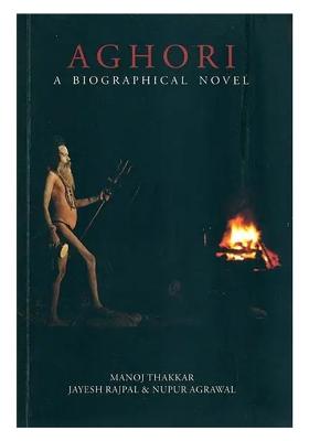 Aghori (A Biographical Novel)