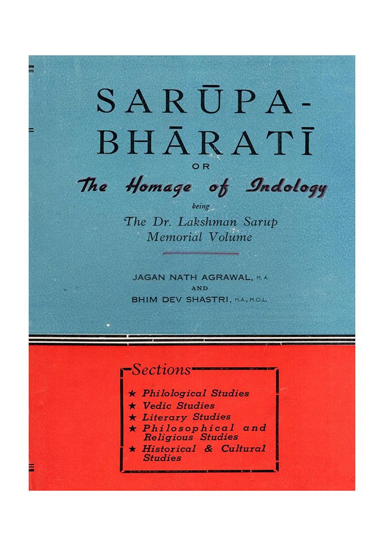Sarupa-Bharati Or The Homage Of Indology Being The Dr. Lakshman Sarup Memorial Volume: Nirukta And Anirukta In Vedic And Some Criticism Of The Traditional Concept Of Ajnana (An Old And Rare Book) - Indya