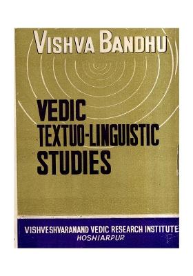 Vedic Textuo-Linguistic Studies Being- A Collection Of Papers On Vedic Exegesis (An Old And Rare Book)