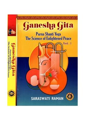 Ganesha Gita- Purna Shanti Yoga The Science Of Enlightened Peace (Set Of 2 Volumes)