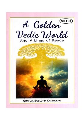 A Golden Vedic World And Vikings Of Peace