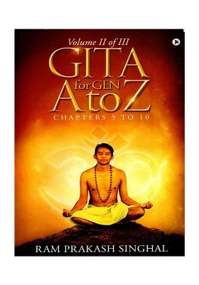 Gita For Gen A To Z Chapters 5 To 10 (Vol-2 Of 3)