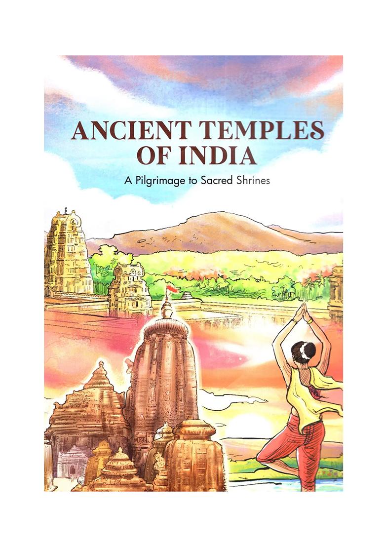 Ancient Temples Of India: A Pilgrimage To Sacred Shrines - Indya