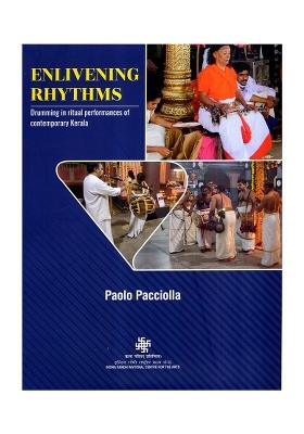 Enlivening Rhythms- Drumming In Ritual Performances Of Contemporary Kerala