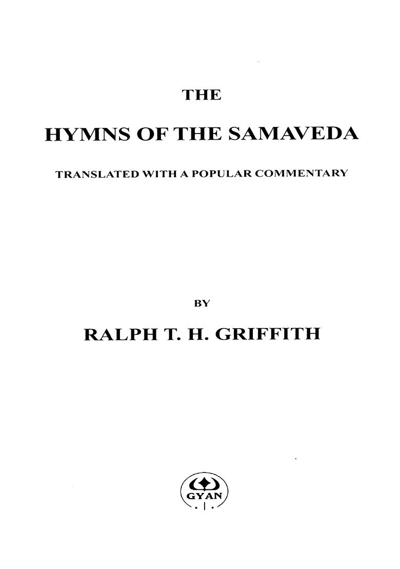 The Hymns Of The Samaveda- Translated With A Popular Commentary - Indya