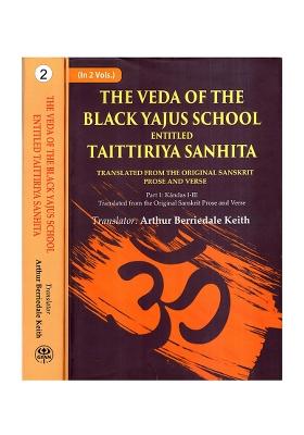 The Veda Of The Black Yajus School Entitled Taittiriya Sanhita- Part 1: Kandas 1-3 And Part 2: Kandas 4-7 (Set Of 2 Volumes)
