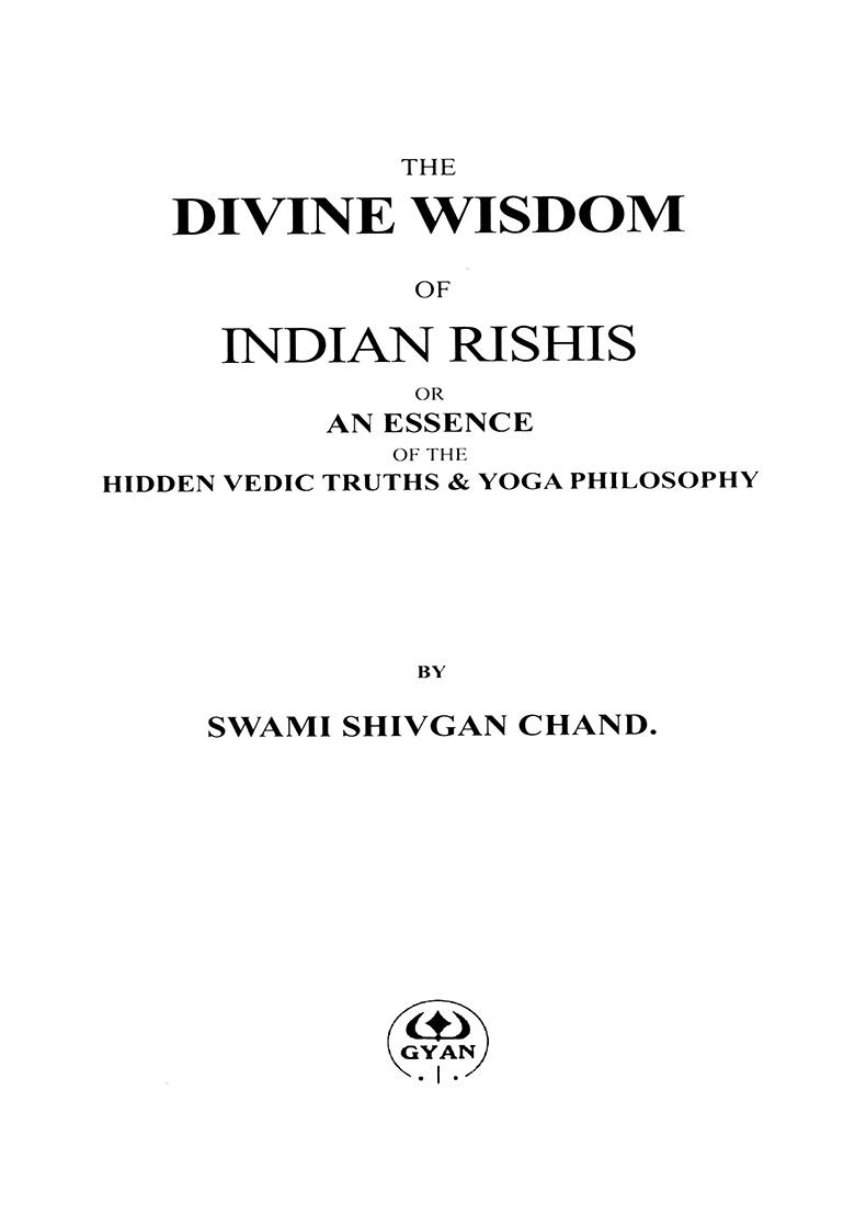 The Divine Wisdom Of Indian Rishis Or An Essence Of The Hidden Vedic Truths & Yoga Philosophy - Indya