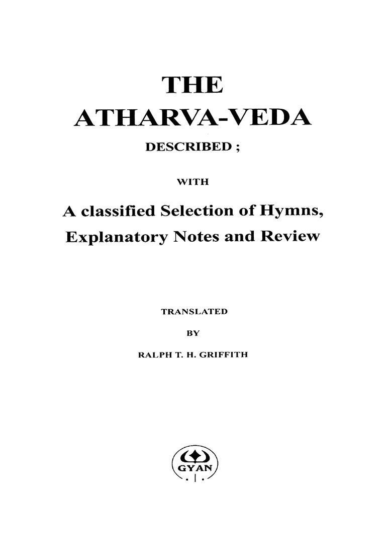 The Atharva-Veda Described: With A Classified Selection Of Hymns, Explanatory Notes And Review - Indya