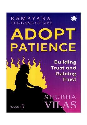 Ramayana The Game Of Life- Adopt Patience (Building Trust And Gaining Trust) (Book-3)