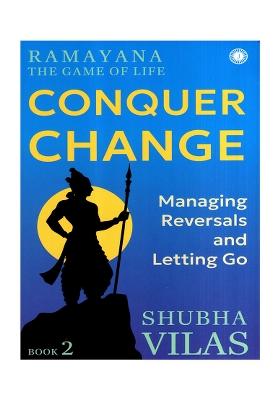 Ramayana The Game Of Life- Conquer Change (Managing Reversals And Letting Go) (Book-2)