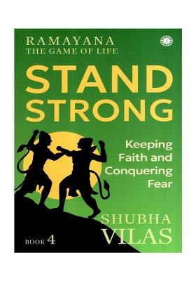 Ramayana The Game Of Life- Stand Strong (Keeping Faith And Conquering Fear) (Book-4)