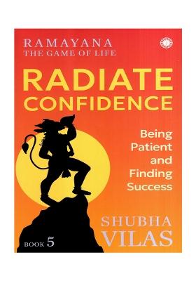 Ramayana The Game Of Life- Radiate Confidence (Being Patient And Finding Success) (Book-5)