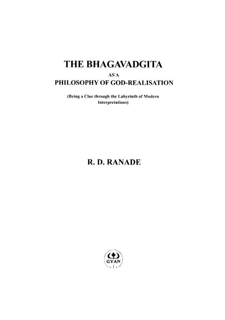 The Bhagavadgita As A Philosophy Of God-Realisation (Being A Clue Through The Labyrinth Of Modern Interpretations) - Indya