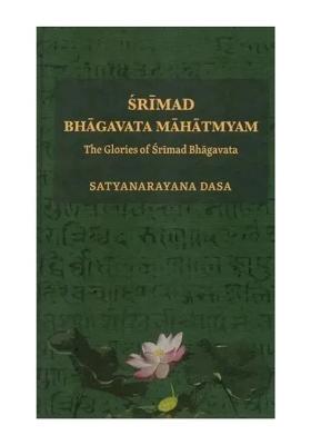 Srimad Bhagavata Mahatmyam (The Glories Of Srimad Bhagavatam) (Padmapurana, Uttarakhanda): With Commentary