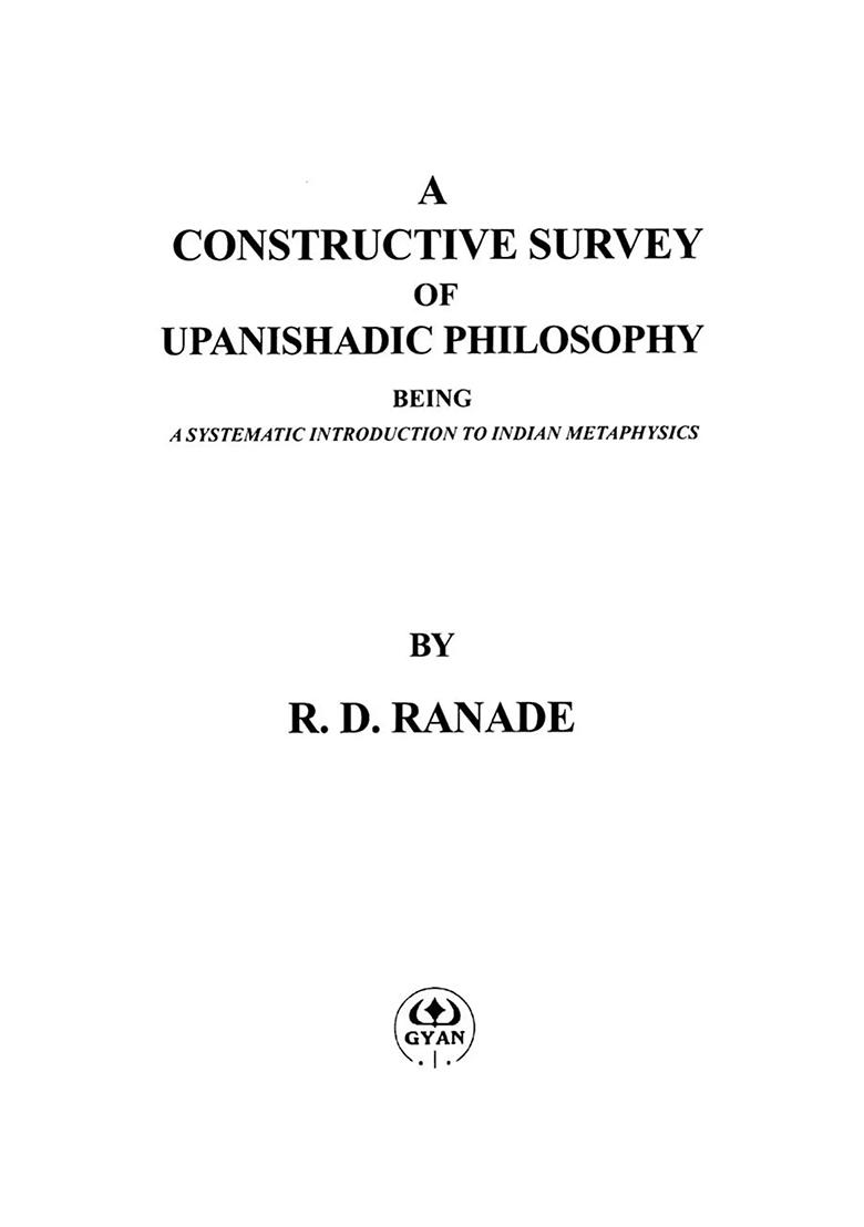 A Constructive Survey Of Upanishadic Philosophy Being A Systematic Introduction To Indian Metaphysics - Indya