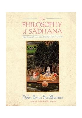 The Philosophy Of Sadhana: With Special Reference To The Trika Philosophy Of Kashmir (An Old And Rare Book)