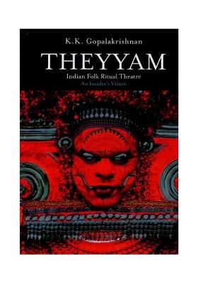 Theyyam: Indian Folk Ritual Theatre-An Insider