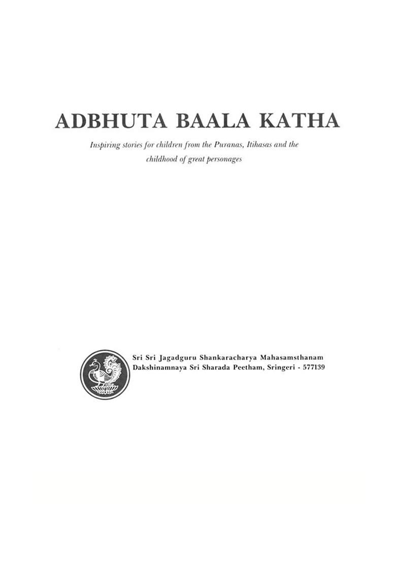 Adbhuta Baala Katha: Inspiring Stories For Children From The Puranas, Itihasas And The Childhood Of Great Personages (Volume- 1) - Indya