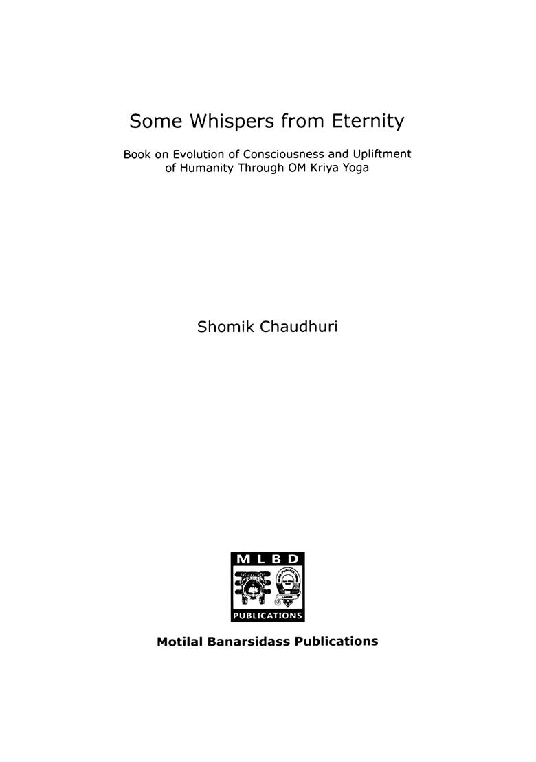 Some Whispers From Eternity (Book On Evolution Of Consciousness And Upliftment Of Humanity Through Om Kriya Yoga) - Indya