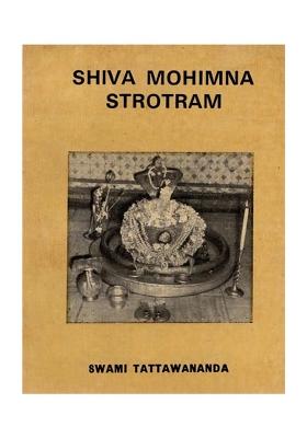 Shiva Mohima Strotram- Hymn On The Glory Of Siva- Puspadanta Pranitam (An Old And Rare Book)