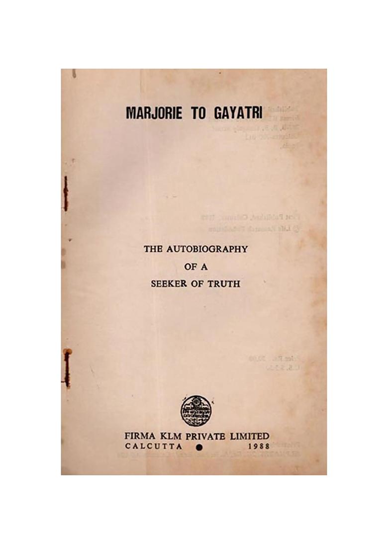 Marjorie To Gayatri- The Autobiography Of A Seeker Of Truth (An Old And Rare Book) - Indya