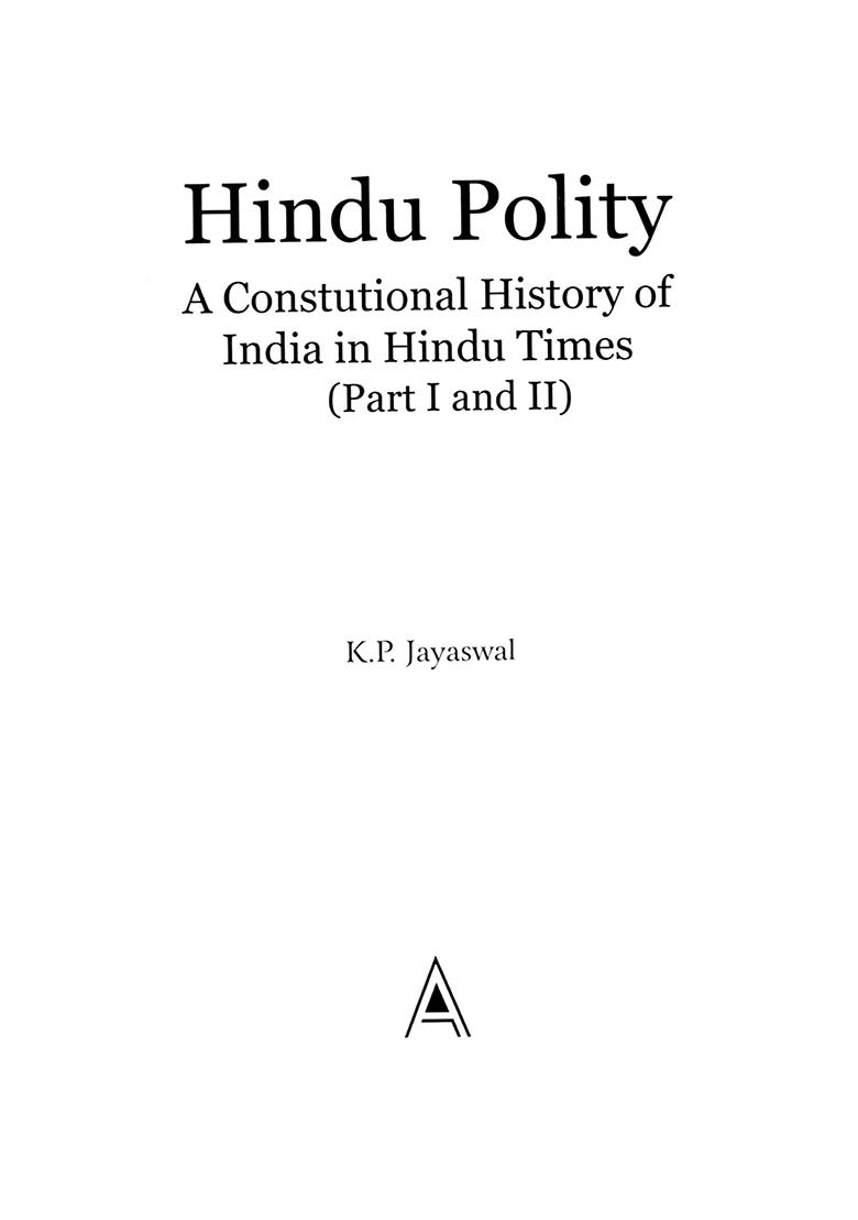 Hindu Polity: A Constutional History Of India In Hindu Times (Part I And Ii) - Indya