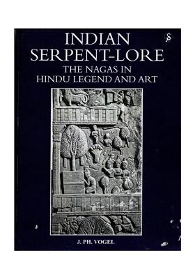 Indian Serpent-Lore Or The Nagas In Hindu Legend And Art
