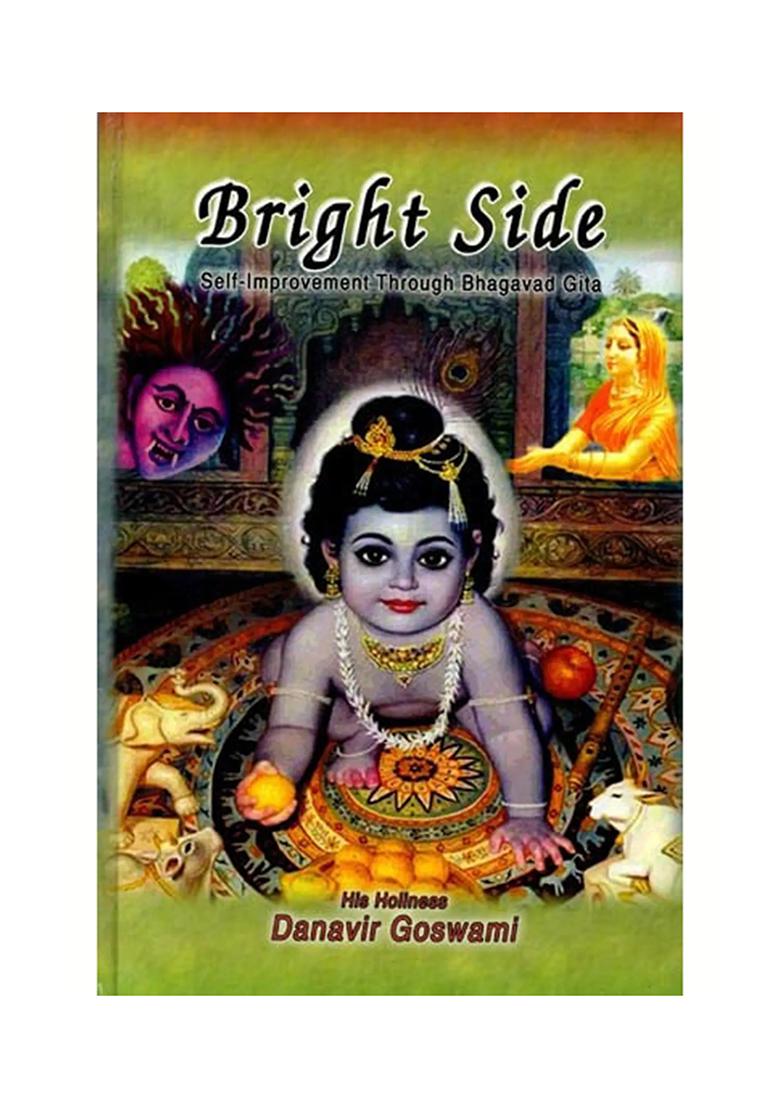 Bright Side: Self-Improvement Through Bhagavad Gita (Based On The Wisdom Of The Vedic Literature From Ancient India) - Indya