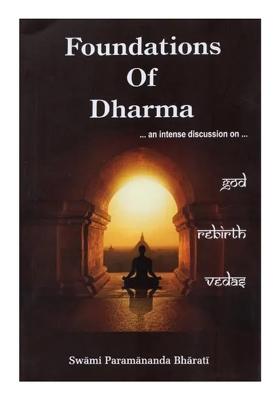 Foundations Of Dharma- An Intense Discussion On God, Rebirth, Vedas