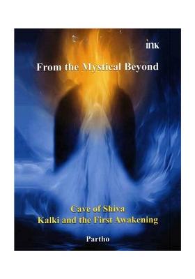 From The Mystical Beyond- Cave Of Shiva Kalki And The First Awakening
