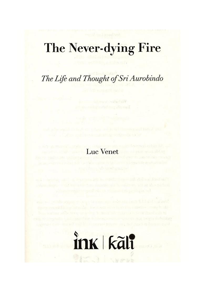 The Never-Dying Fire (The Life And Thought Of Sri Aurobindo) - Indya