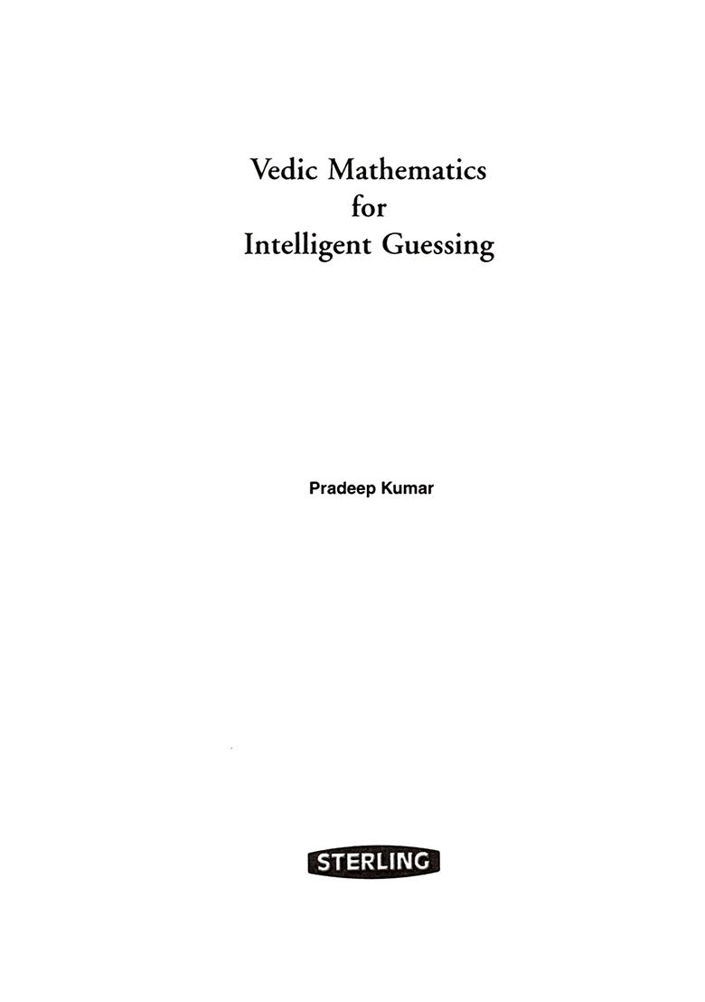 Vedic Mathematics For Intelligent Guessing: Do You Want To Learn A Few Tips On How To Guess Intelligently - Indya