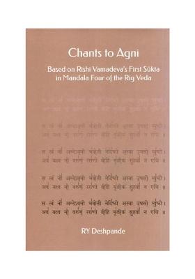 Chants To Agni: Based On Rishi Vamadeva