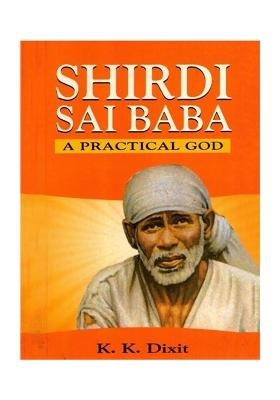 Shirdi Sai Baba- A Practical God