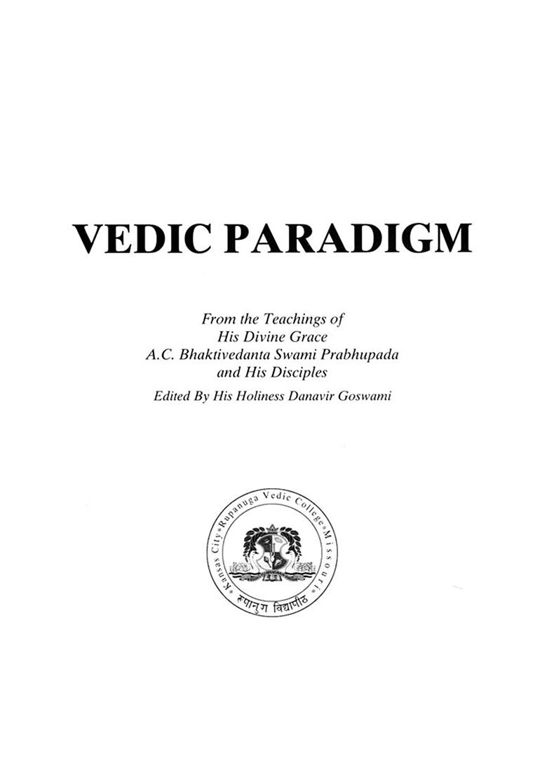Vedic Paradigm: From The Teachings Of His Divine Grace A. C. Bhaktivedanta Swami Prabhupada And His Disciples - Indya