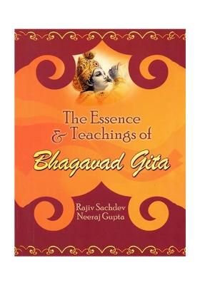 The Essence & Teachings Of Bhagavad Gita
