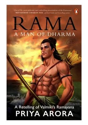Rama: A Man Of Dharma (A Retelling Of Valmiki
