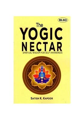 The Yogic Nectar: Spiritual Wisdom For Self-Awareness