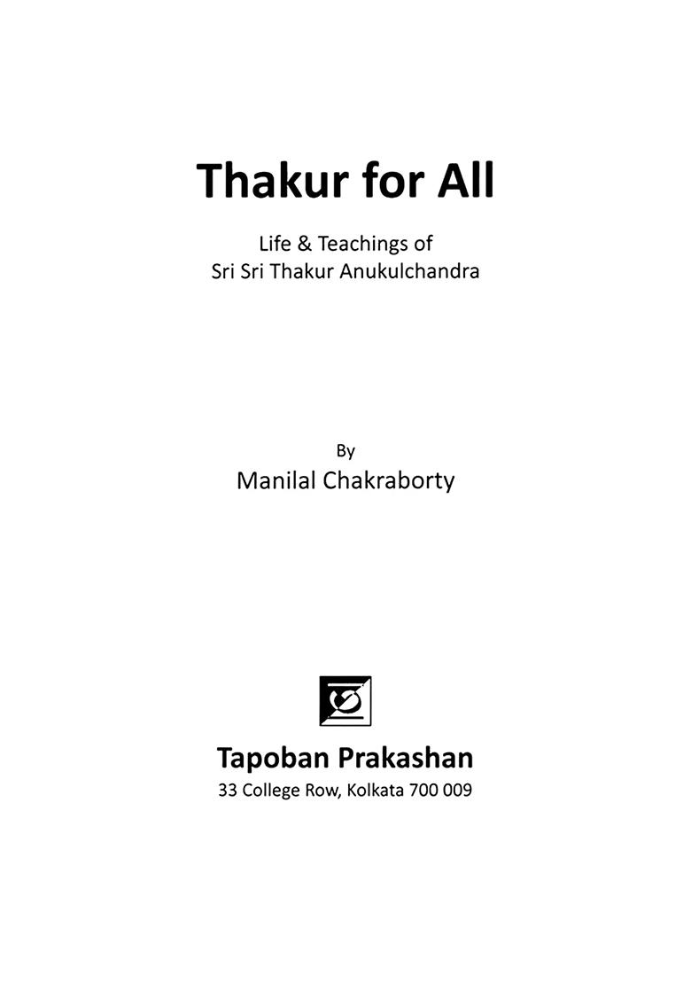 Thakur For All: Life & Teachings Of Sri Sri Thakur Anukulchandra - Indya