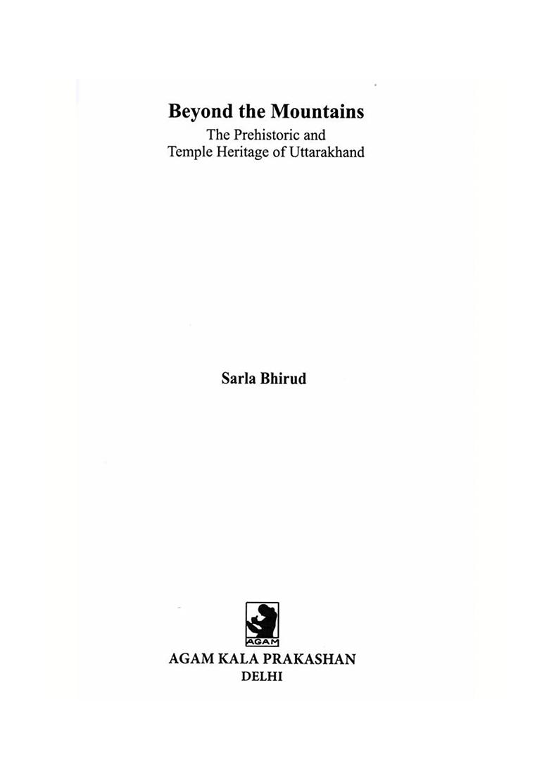 Beyond The Mountains- The Prehistoric And Temple Heritage Of Uttarakhand - Indya