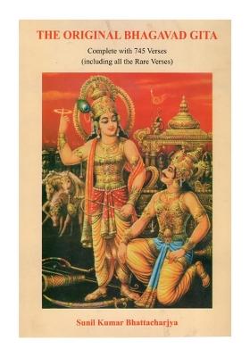 The Original Bhagavad Gita (Complete With 745 Verse- Including Al The Rare Verses)