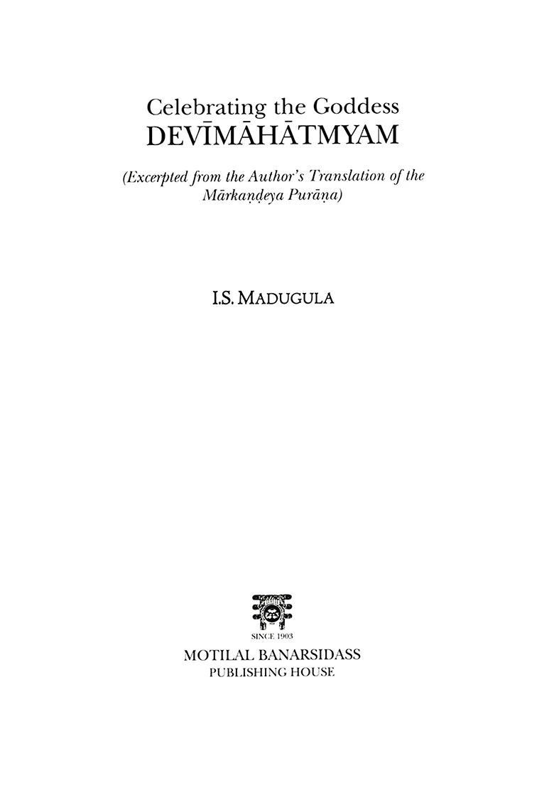 Celebrating The Goddess Devimahatmyam- Excerpted From The Author